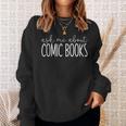 Ask Me About Comic Books Comic Book Collecting Sweatshirt Gifts for Her