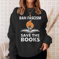 Ban Fascism Save The Books Hands Off Resist Fascism Is Bad Sweatshirt Gifts for Her