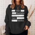 Ban Fascists Not Books Sweatshirt Gifts for Her