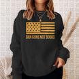 Ban Guns Not Books Gun Control Activist Patriotic American Sweatshirt Gifts for Her