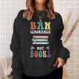 Ban Ignorance Not Books I Read Banned Books Sweatshirt Gifts for Her