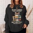 Ban Liars And Crooks Not History And Books Cat Sweatshirt Gifts for Her