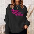Bans Off Our Books Library Reading Freedom Sweatshirt Gifts for Her Bans Off Our Books Library Reading Freedom Sweatshirt Gifts for Her