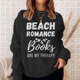 Beach Romance Beach Romance Books Are My Therapy Sweatshirt Gifts for Her