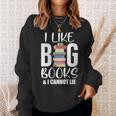 I LIKE BIG BOOKS & CANNOT LIE Reading Lover Pun Quote Sweatshirt Gifts for Her