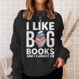 I Like BIG Books & I Cannot Lie Sweatshirt Gifts for Her
