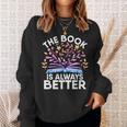 The Book Is Always Better Literature Teacher Reading Sweatshirt Gifts for Her