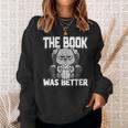 The Book Was Better Fiction Novel Readers Bookish Dog Sweatshirt Gifts for Her