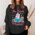 The Book Was Better Book Reader Girl Book Lover Sweatshirt Gifts for Her