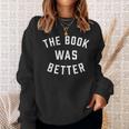The Book Was Better Reading Literature Lover Sweatshirt Gifts for Her