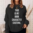 This Is My Book Character Costume For Book Lovers Sweatshirt Gifts for Her