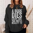 A Book Dies Every Time You Watch Reality Tv Sweatshirt Gifts for Her A Book Dies Every Time You Watch Reality Tv Sweatshirt Gifts for Her