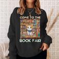Book Fair Week Librarian Library Cat Come To The Book Fair Sweatshirt Gifts for Her