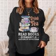 Book Lover Quote Drink Tea Read Books Cool Book Lover Sweatshirt Gifts for Her