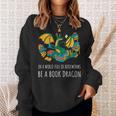 Book Lover In A World Full Of Bookworms Be A Book Dragon Sweatshirt Gifts for Her