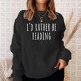 Book Lovers I'd Rather Be Reading Adults Kids Bookish Sweatshirt Gifts for Her