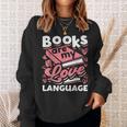 Book Lovers Valentines Day Books Are My Love Language Sweatshirt Gifts for Her