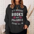 Book And Pajama Count Me In For Bookworm Pajama Party Sweatshirt Gifts for Her