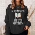 Book Reader Quote Bookmarks Are For Quitters Reading Saying Sweatshirt Gifts for Her