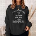 Book Reader That's What I Do Sniff Books And I Know Things Sweatshirt Gifts for Her