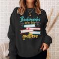 Book Reading Bookmarks Are For Quitters Sweatshirt Gifts for Her