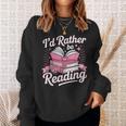 Book Reading I'd Rather Be Reading Sweatshirt Gifts for Her