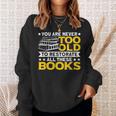Book Restoration Never Too Old To Restorate Books Book Lover Sweatshirt Gifts for Her