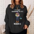 Bookaholic Book Reading Its Not Hoarding If Its Books Sweatshirt Gifts for Her