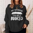 My Weekend Is All Booked Bookworm Book Nerd Reading Sweatshirt Gifts for Her