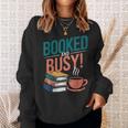 Booked And Busy Cool Coffee Reading Relaxing Books Sweatshirt Gifts for Her