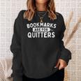 Bookmarks Are For Quitters Book Lover Bookworm Librarian Sweatshirt Gifts for Her
