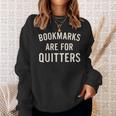 Bookmarks Are For Quitters Book Reader Quote Sweatshirt Gifts for Her