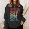 Books Coffee Dogs Social Justice For Men Women Sweatshirt Gifts for Her