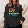 I Like Books Dogs And Maybe 3 People Books & Dogs Sweatshirt Gifts for Her