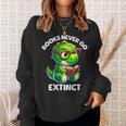 Books Never Go Extinct Reading Dinosaur Bookish Nerdy Sweatshirt Gifts for Her