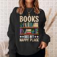 Books Are My Happy Place Sweatshirt Gifts for Her