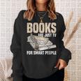 Books Are Just TV For Smart People Librarian Library Sweatshirt Gifts for Her