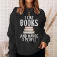 I Like Books And Maybe 3 People Book Lover Sweatshirt Gifts for Her