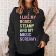 I Like My Books Steamy And My-Music Screamy Quote Sweatshirt Gifts for Her I Like My Books Steamy And My-Music Screamy Quote Sweatshirt Gifts for Her
