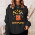 Books Are My Superpower Cute Reading Lover Sweatshirt Gifts for Her Books Are My Superpower Cute Reading Lover Sweatshirt Gifts for Her