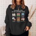 Books Things I Do In My Spare Time Reading Sweatshirt Gifts for Her