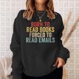 Born To Read Books Forced To Read Emails Reading Sweatshirt Gifts for Her Born To Read Books Forced To Read Emails Reading Sweatshirt Gifts for Her
