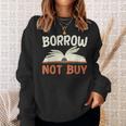 Borrow Not Buy Borrow Books Reading Lover Sweatshirt Gifts for Her