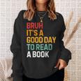 Bruh Its A Good Day To Read A Book Cool Reading Teacher Kids Sweatshirt Gifts for Her