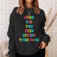 Bruh Return Your Books Library Librarian Book Lover Sweatshirt Gifts for Her