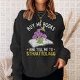 Buy Me Books And Tell Me To STFUATTDLAGG Book Lover Reader Sweatshirt Gifts for Her Buy Me Books And Tell Me To STFUATTDLAGG Book Lover Reader Sweatshirt Gifts for Her