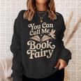 You Can Call Me Book Fairy Reading Magical Hobby Sweatshirt Gifts for Her You Can Call Me Book Fairy Reading Magical Hobby Sweatshirt Gifts for Her