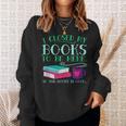 I Closed My Books To Be Here So This Better Be Good Fun Cute Sweatshirt Gifts for Her