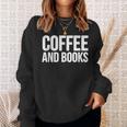 Coffee Book Lover Coffee And Books Sweatshirt Gifts for Her