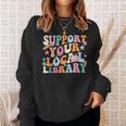 Cool Support Your Local Library Librarian Reading Book Lover Sweatshirt Gifts for Her